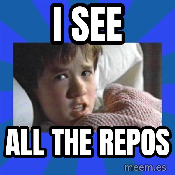 i see dead people meme: I see / all the repos
