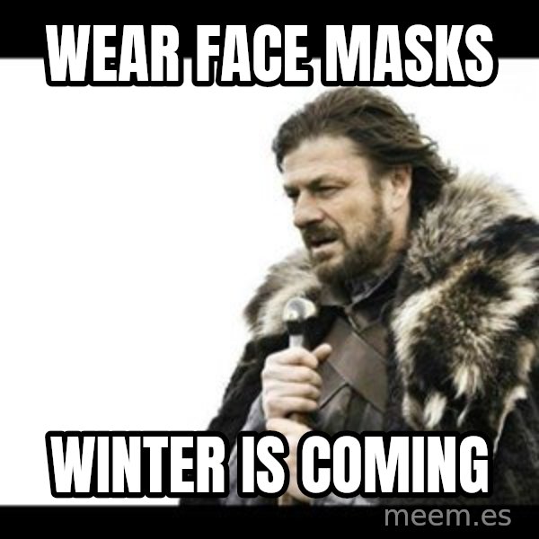 Winter is Coming meme: Wear face masks / Winter is coming