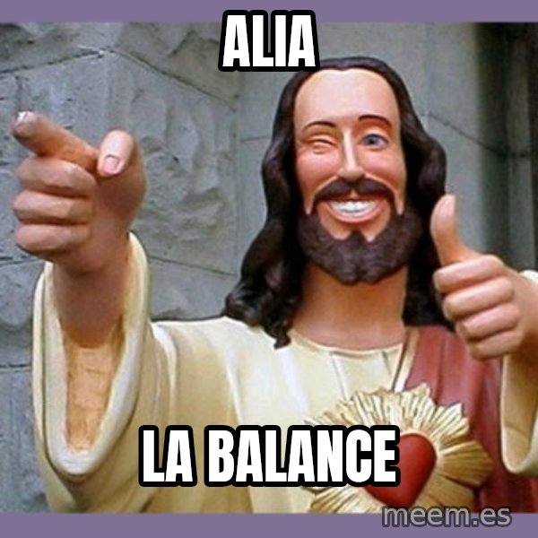 buddy jesus meme: Alia / la balance