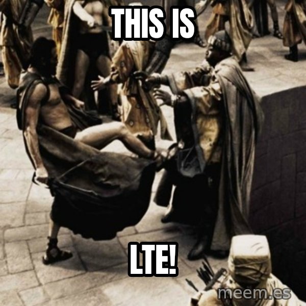 sparta kick meme: This is / LTE!