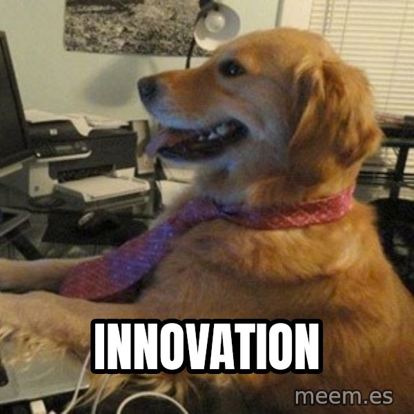 I have no idea what I'm doing - Dog with Tie meme: Innovation
