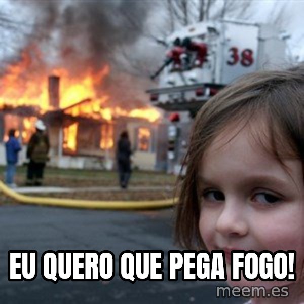 Disaster Girl meme: Eu quero que pega fogo!