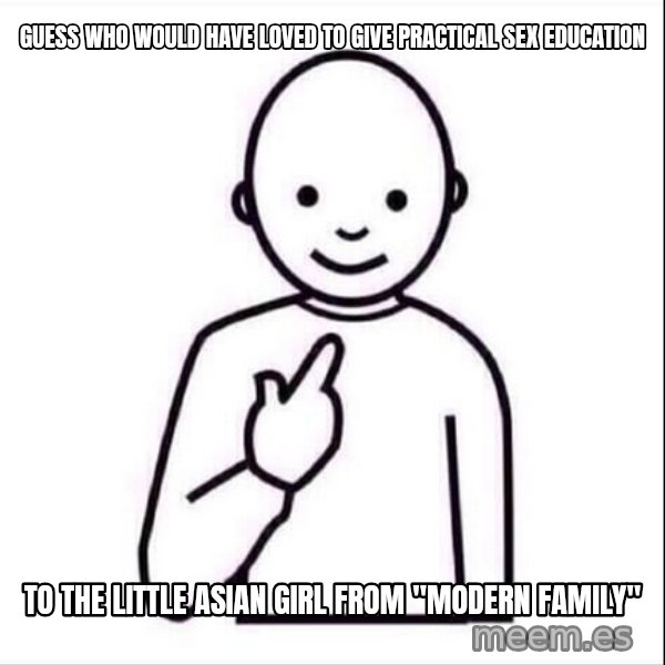 Guess who ? meme: guess who would have loved to give practical sex education / to the little asian girl from "modern family"