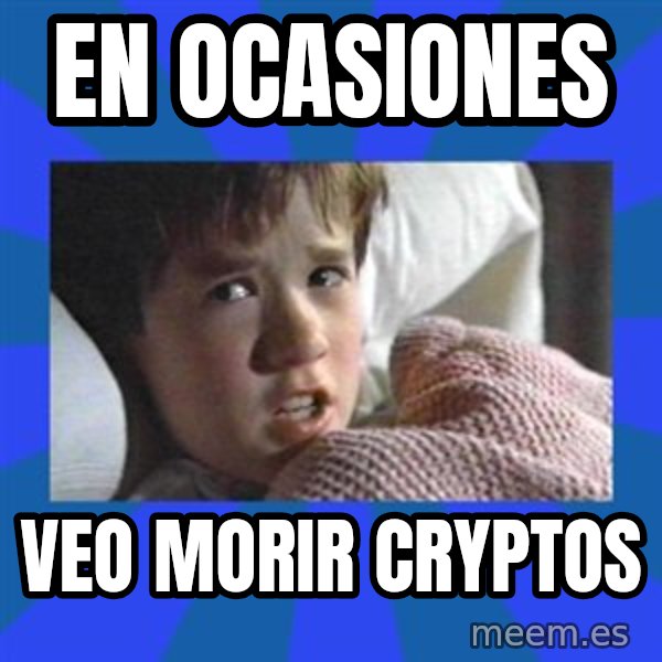 i see dead people meme: En ocasiones / Veo morir cryptos