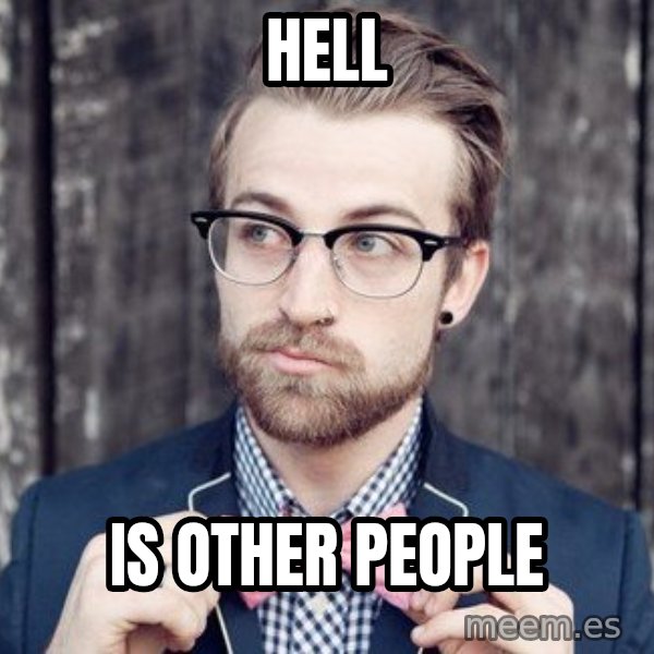 Scumbag Analytic Philosopher meme: hell / is other people