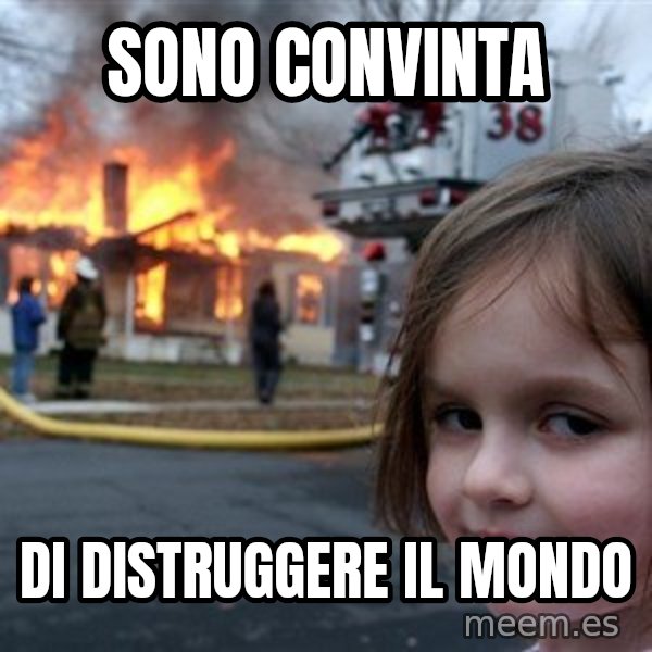 Disaster Girl meme: Sono convinta / Di distruggere il mondo