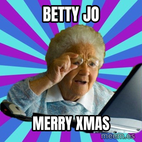 old lady meme: Betty Jo / Merry Xmas