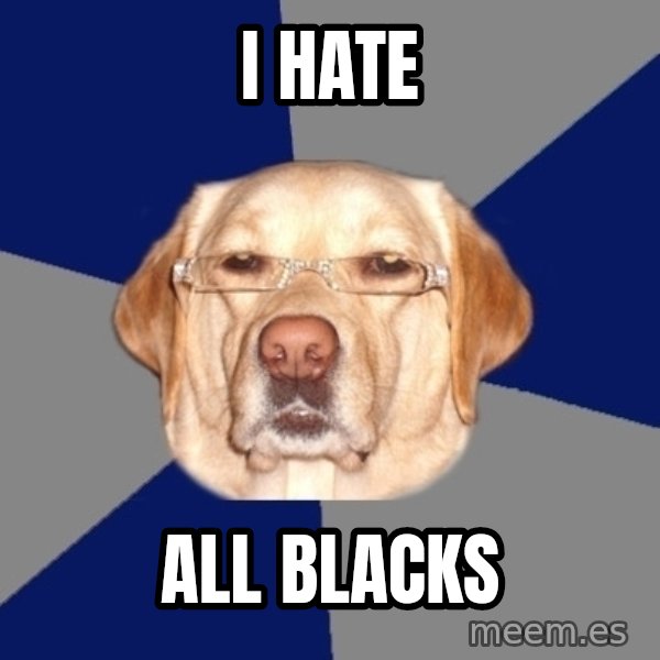 Racist Dog meme: I HATE / ALL BLACKS