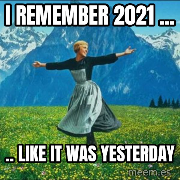 Look at all the things meme: I remember 2021 ... / .. like it was yesterday
