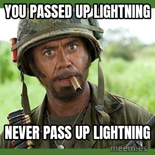 went full retard meme: you passed up lightning / never pass up lightning