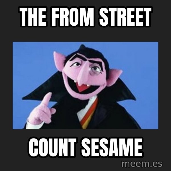 The Count from Sesame Street meme: the  from street / count sesame