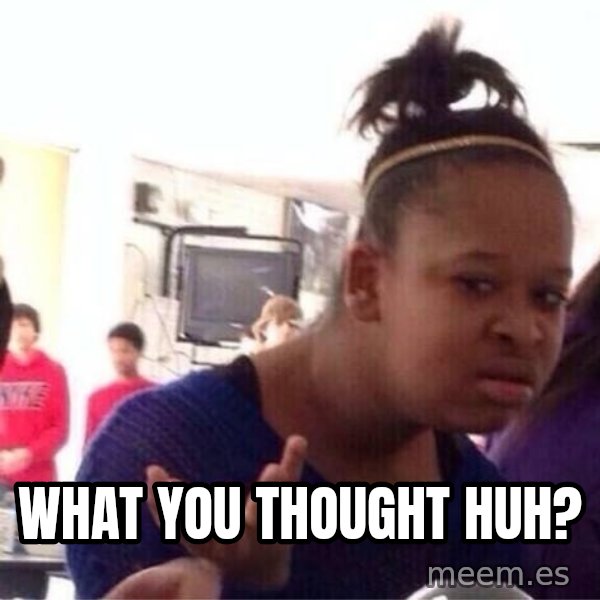 Confused Black Girl meme: What you thought huh?