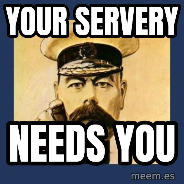 your country needs you meme: Your Servery / Needs You