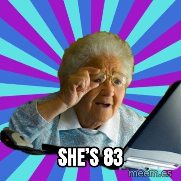 old lady meme: She’s 83