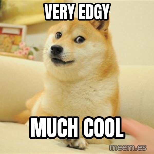 so doge meme: very edgy / much cool