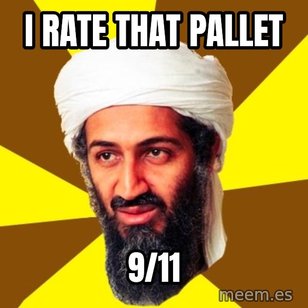 Osama meme: I rate that pallet / 9/11