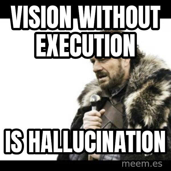 Winter is Coming meme: Vision without Execution / Is Hallucination