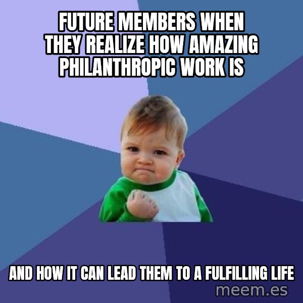 Success Kid meme: Future Members when they realize how amazing philanthropic work is / and how it can lead them to a fulfilling life