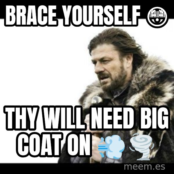 Winter is Coming meme: Brace yourself 😳 / Thy will need BIG COAT on 💨🌪