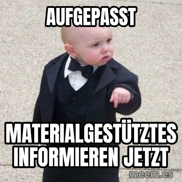 Mafia Baby meme: AUFGEPASST / Materialgestütztes Informieren JETZT
