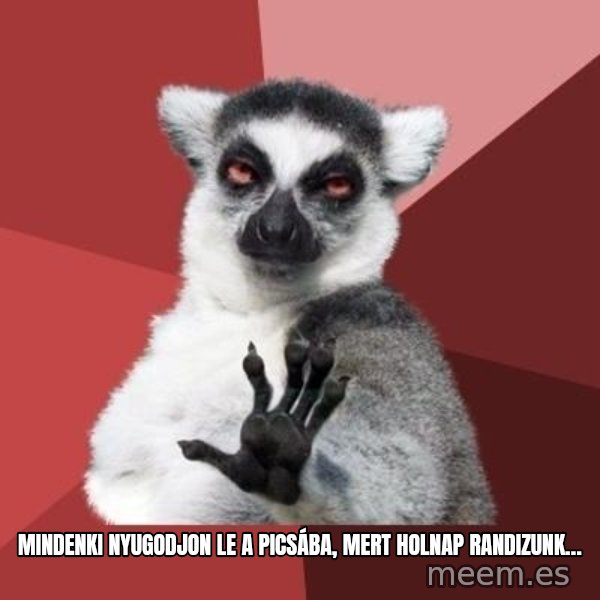 mindenki nyugodjon le a picsába meme: Mindenki nyugodjon le a picsába, mert holnap randizunk…