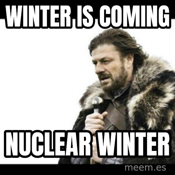 Winter is Coming meme: Winter is coming / Nuclear winter