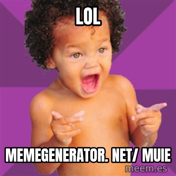 Baby $wag meme: LOL / memegenerator. net/ muie