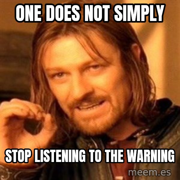 One Does Not Simply meme: One does not simply / stop listening to The Warning