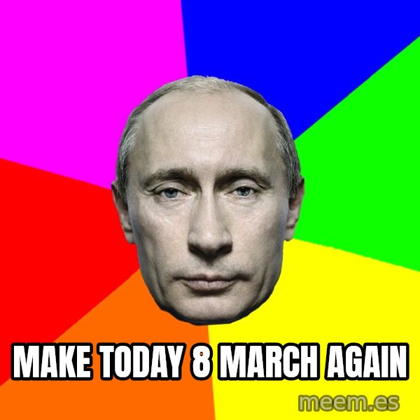 Putin Says meme: Make today 8 march again
