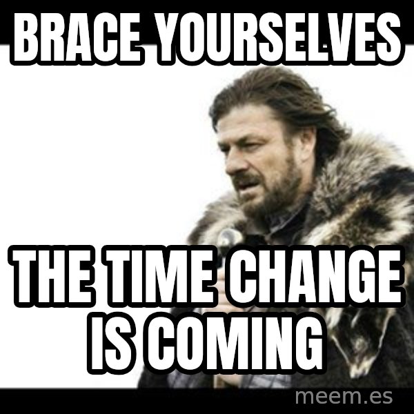 Winter is Coming meme: brace yourselves / the time change is coming