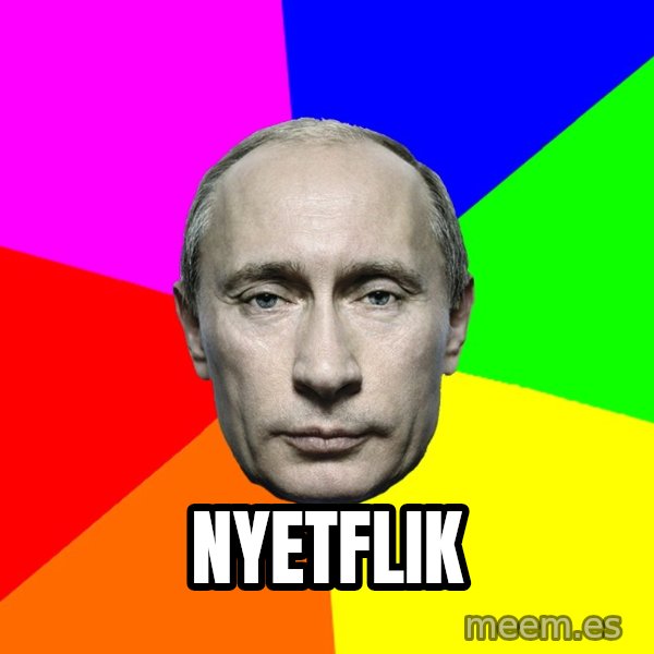 Putin Says meme: NYETFLIK