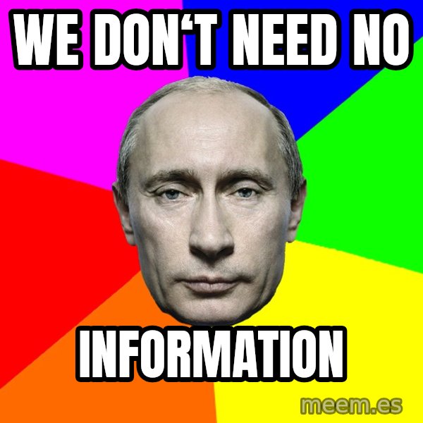 Putin Says meme: We don‘t Need no / Information