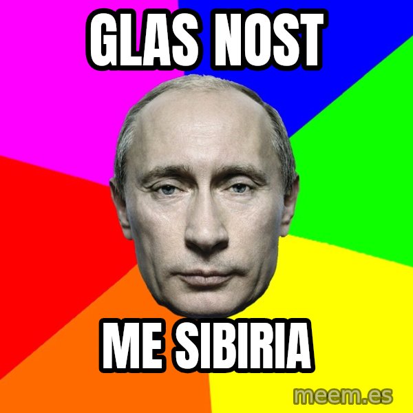 Putin Says meme: Glas nost / Me sibiria