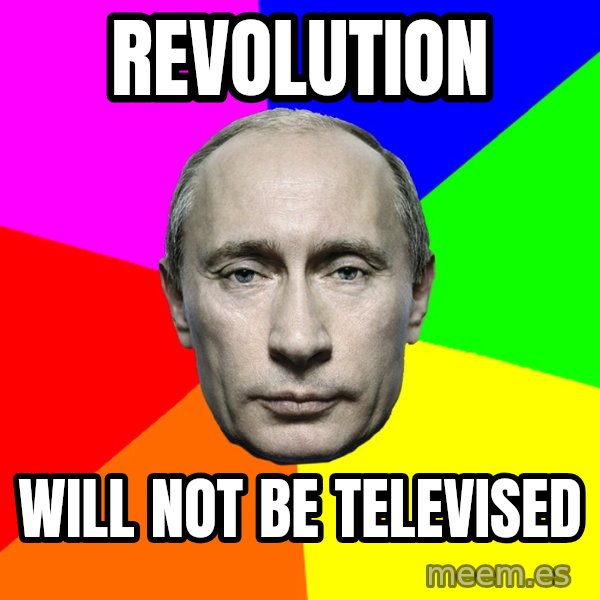 Putin Says meme: Revolution / Will Not be televised