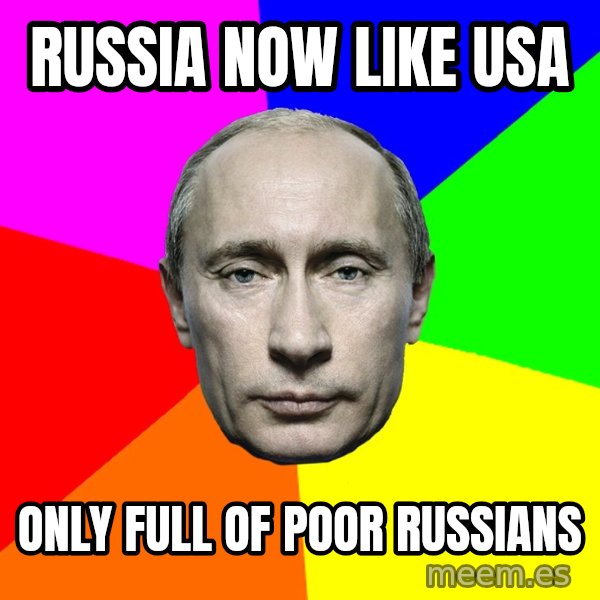 Putin Says meme: Russia now like usa / Only Full of poor russians