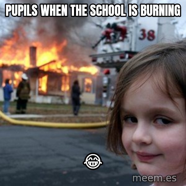 Disaster Girl meme: Pupils when the school is burning / 😂