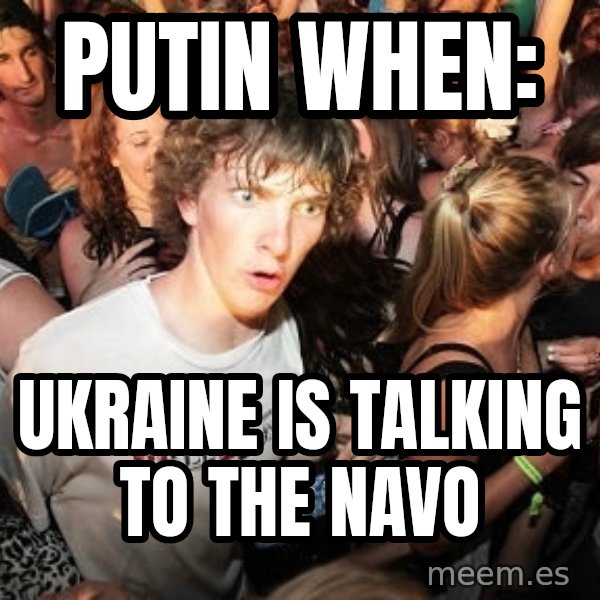 Sudden Realization Ralph meme: putin when: / Ukraine is talking to the navo