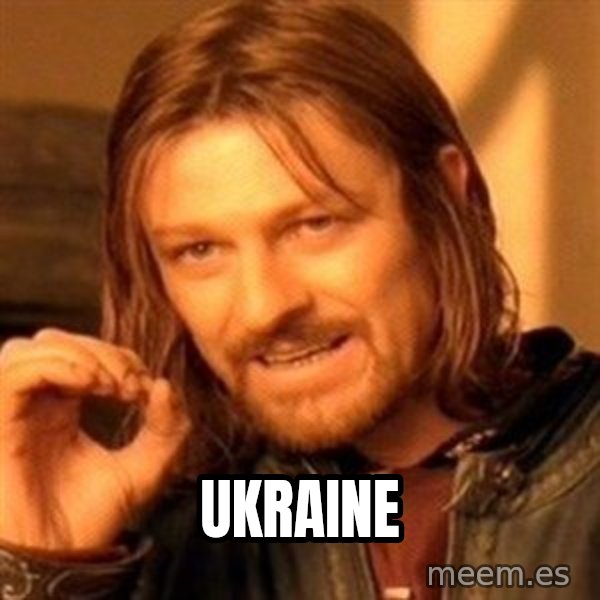 One Does Not Simply meme: Ukraine