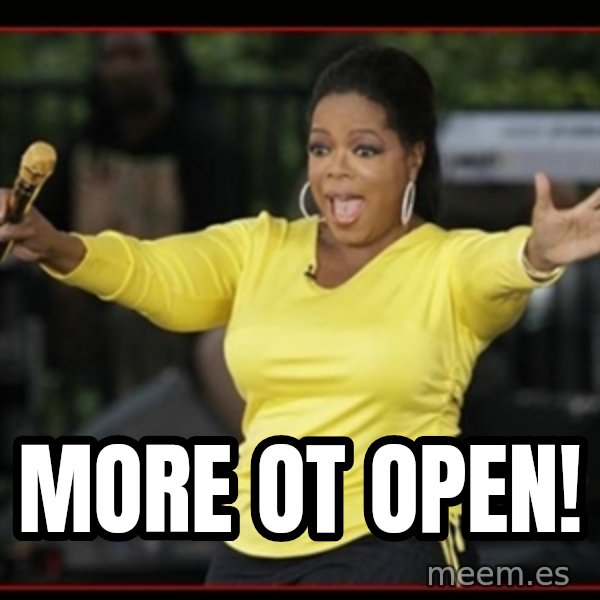 Overly-Excited Oprah!!!  meme: MORE OT OPEN!