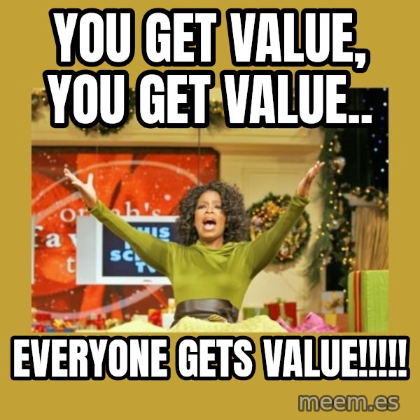 Oprah You get a meme: You get value, you get value.. / Everyone gets Value!!!!!
