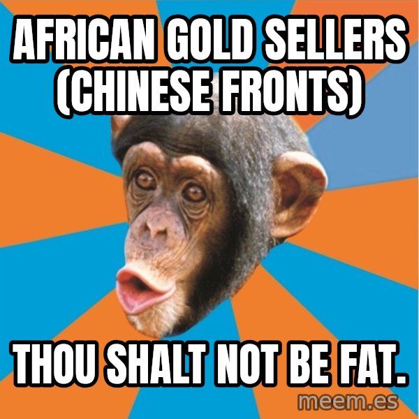 Stupid Monkey meme: african gold sellers (chinese fronts) / thou shalt not be fat.