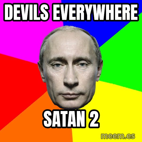 Putin Says meme: Devils everywhere / Satan 2