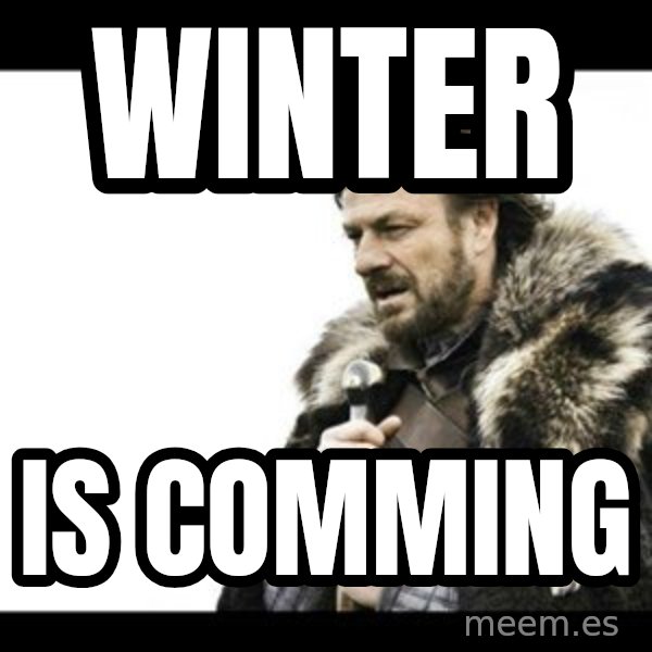 Winter is Coming meme: WINTER / IS COMMING