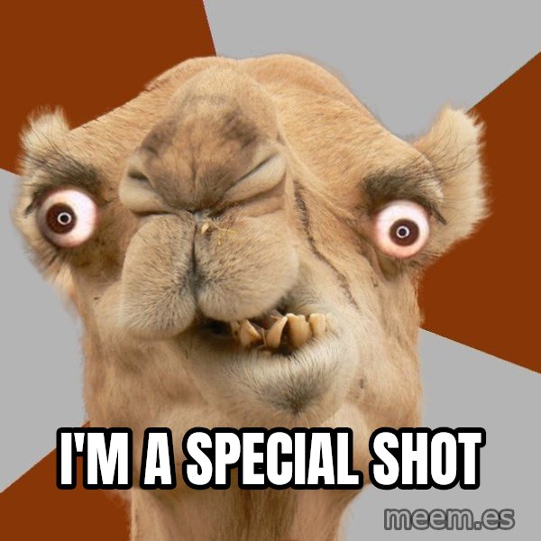 Crazy Camel lol meme: I'm a special shot