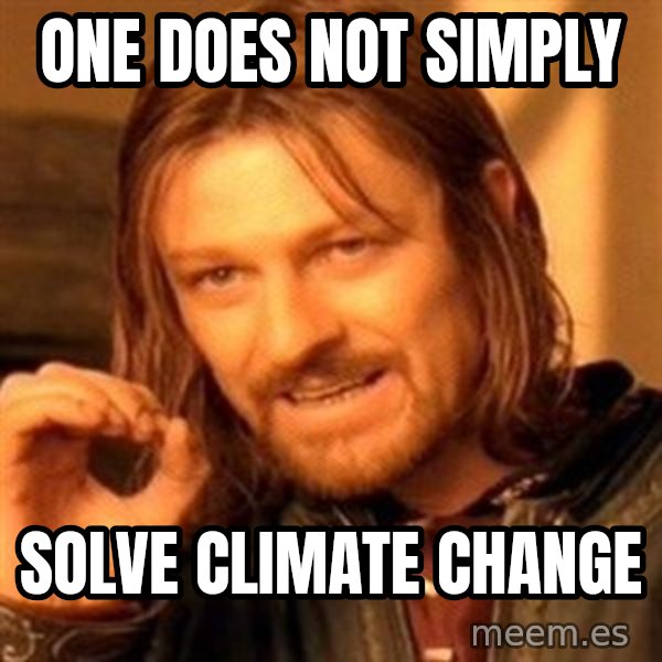 One Does Not Simply meme: one does not simply / solve climate change