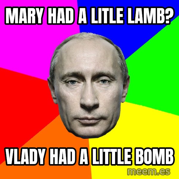 Putin Says meme: Mary had a litle lamb? / Vlady had a little bomb