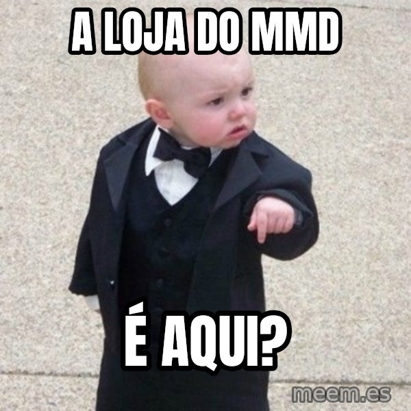 Mafia Baby meme: A loja do MMD / é aqui?