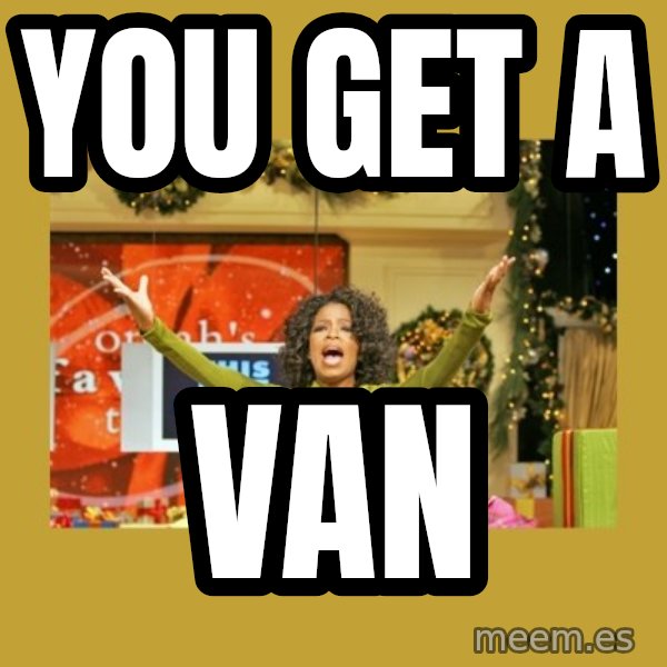 Oprah You get a meme: You get a / van