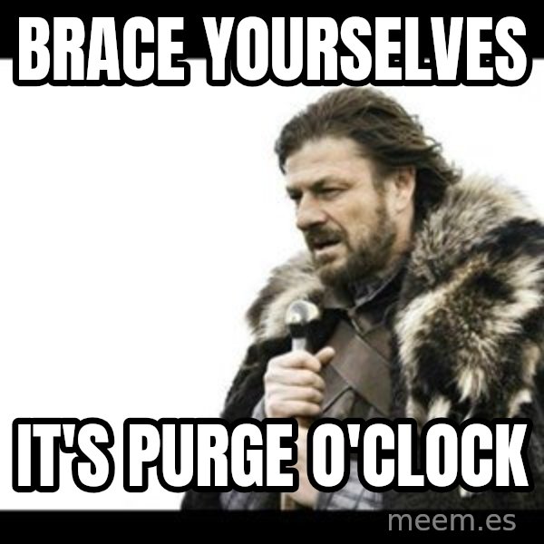 Winter is Coming meme: Brace yourselves / It's purge o'clock