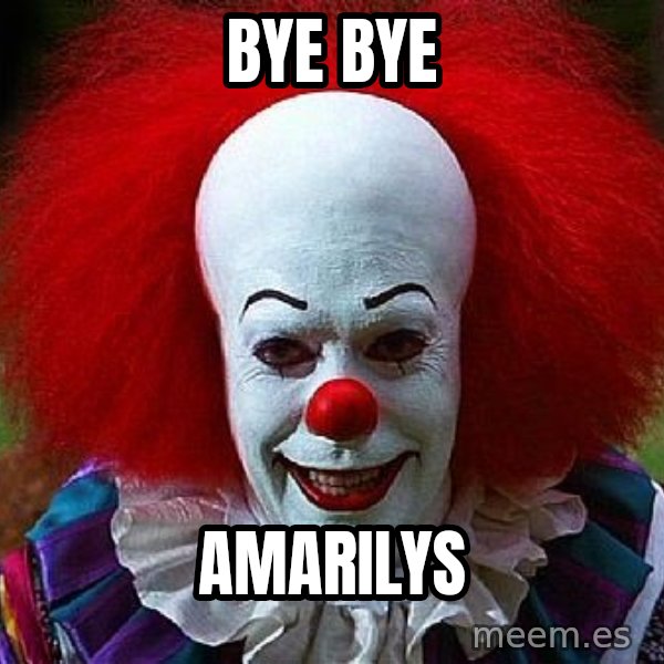 Pennywise the Clown meme: Bye Bye / Amarilys